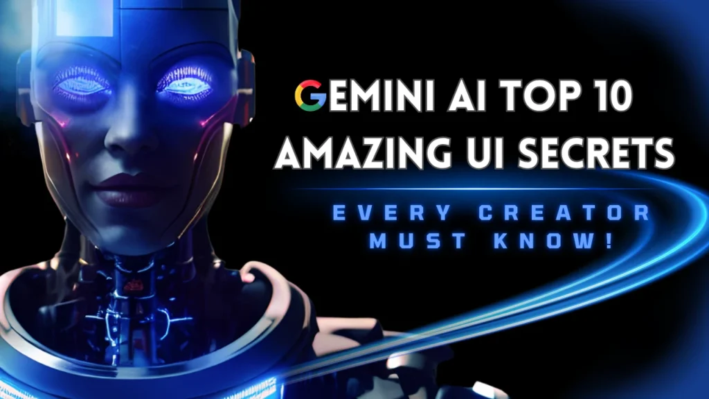 Unlock the Power of Google: Gemini AI Top 10 Amazing UI Secrets Every Creator Must Know!