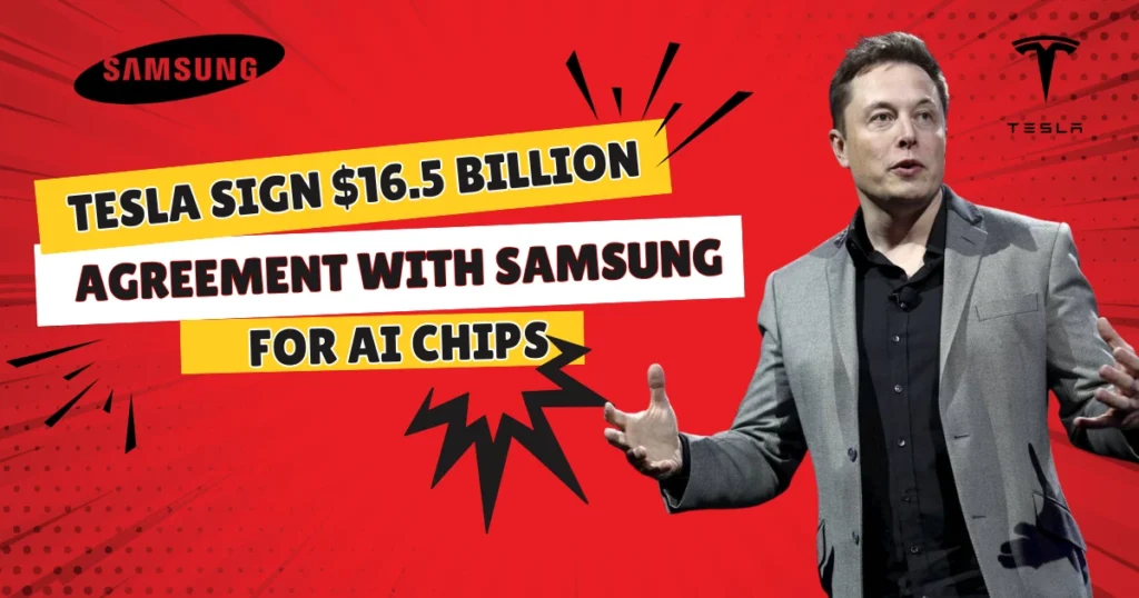 Tesla Sign 16B Dollars Agreement with Samsung for AI Chips