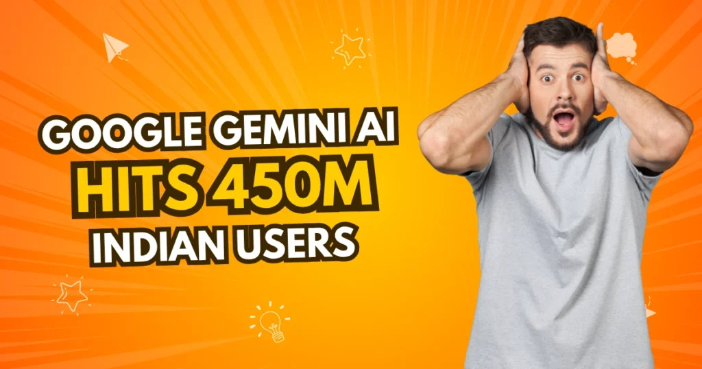 Google Gemini AI Hits 450M Indian Users
