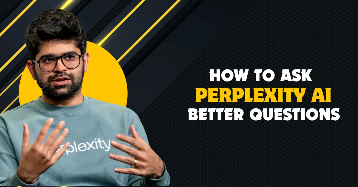 Supercharge Your Queries: How to Ask Perplexity AI Better Questions
