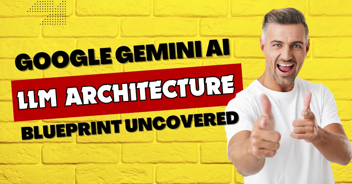 Powerful Google Gemini AI LLM Architecture Blueprint Uncovered 2025