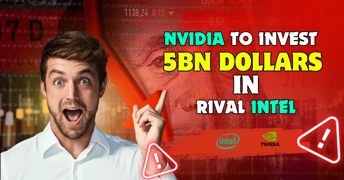 Nvidia to invest 5Bn Dollars in rival Intel: A Powerful Tech Innovation