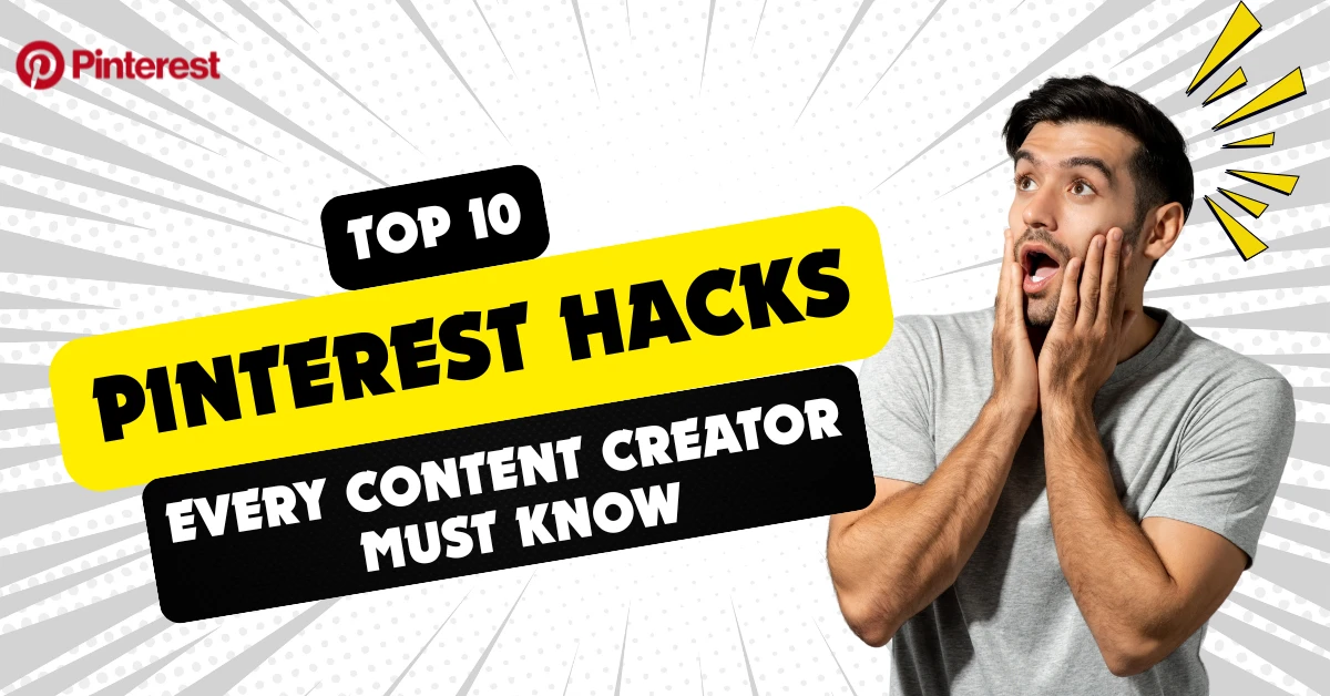 Top 10 Pinterest Hacks Every Content Creator Must Know