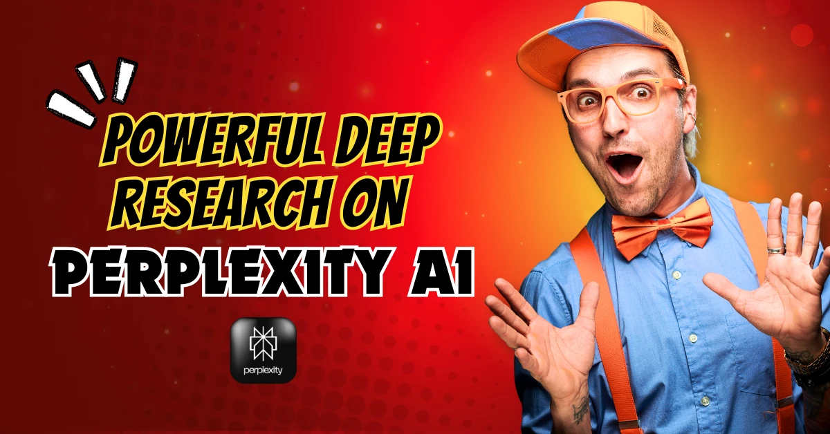 Powerful Deep Research on Perplexity AI: Reveal Astonishing Results 2025