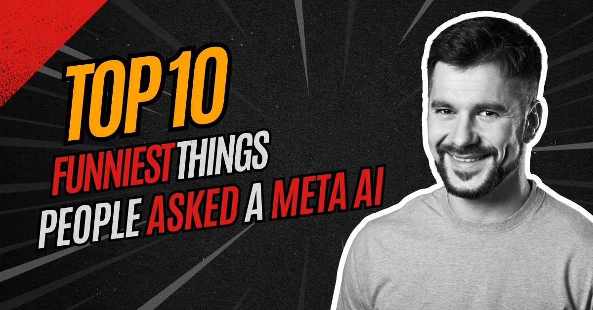 The Top 10 Funniest Things People Asked a Meta AI