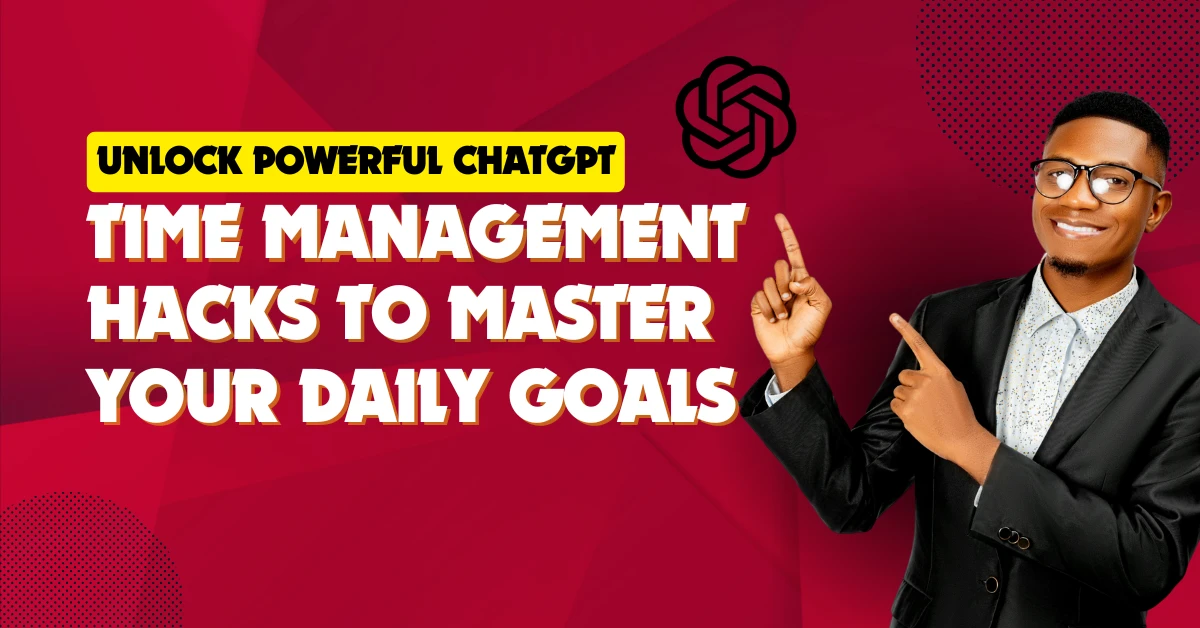 Unlock Powerful ChatGPT Time Management Hacks to Master Your Daily Goals 2025