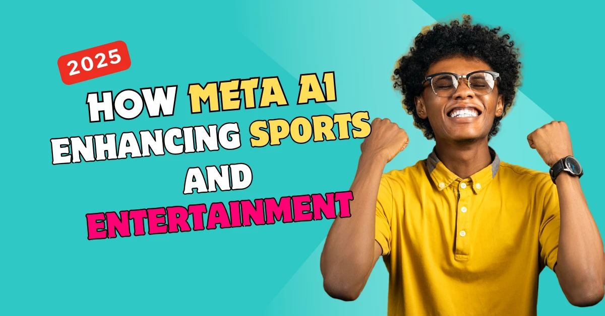 How Meta AI is Enhancing Sports and Entertainment: Powerful 2025