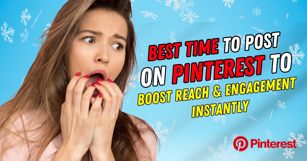 Best Time to Post on Pinterest to Boost Reach & Engagement Instantly