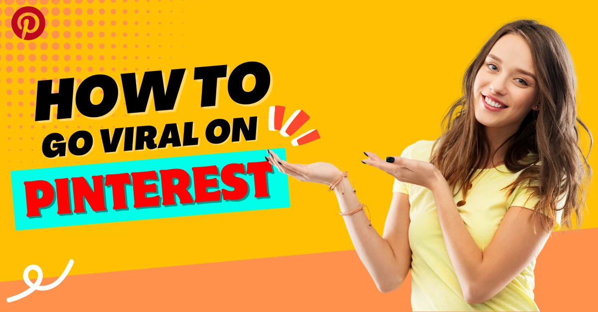 How to Go Viral on Pinterest in 2025: The Complete Powerful Guide