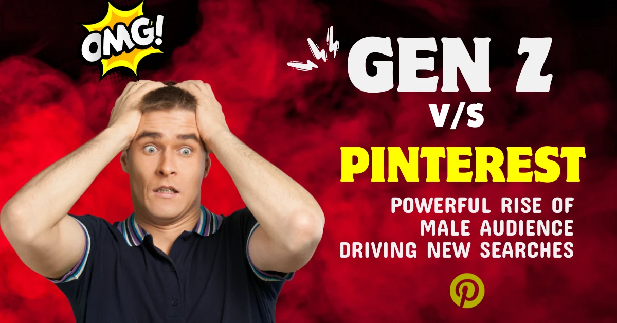 Pinterest and Gen Z: Powerful Rise of Male Audience Driving New Searches 2025
