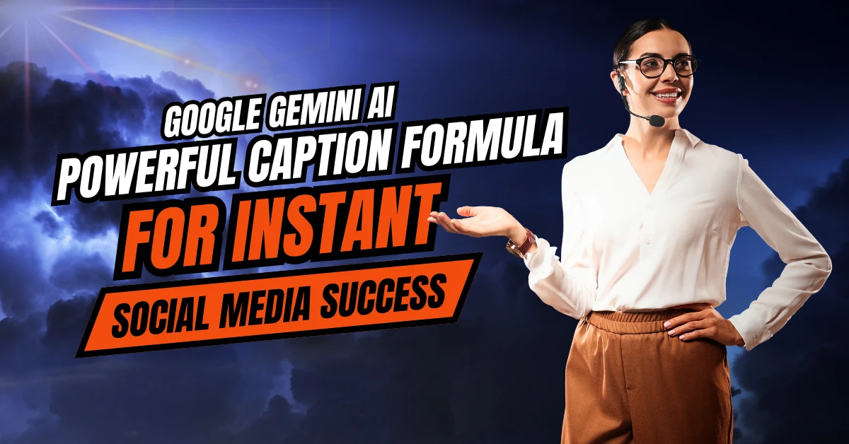 Google Gemini AI Powerful Caption Formula for Instant Social Media Success 2025