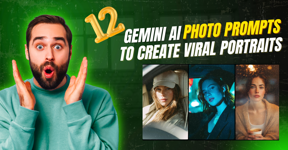 12 Gemini AI Photo Prompts to Create Viral Portraits